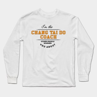 Chang Tai Do Coach - Other People Warned you about Long Sleeve T-Shirt